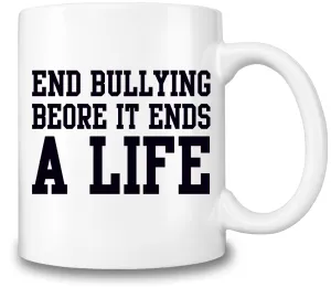 End Bullying Before It Ends A Life Coffee Mug