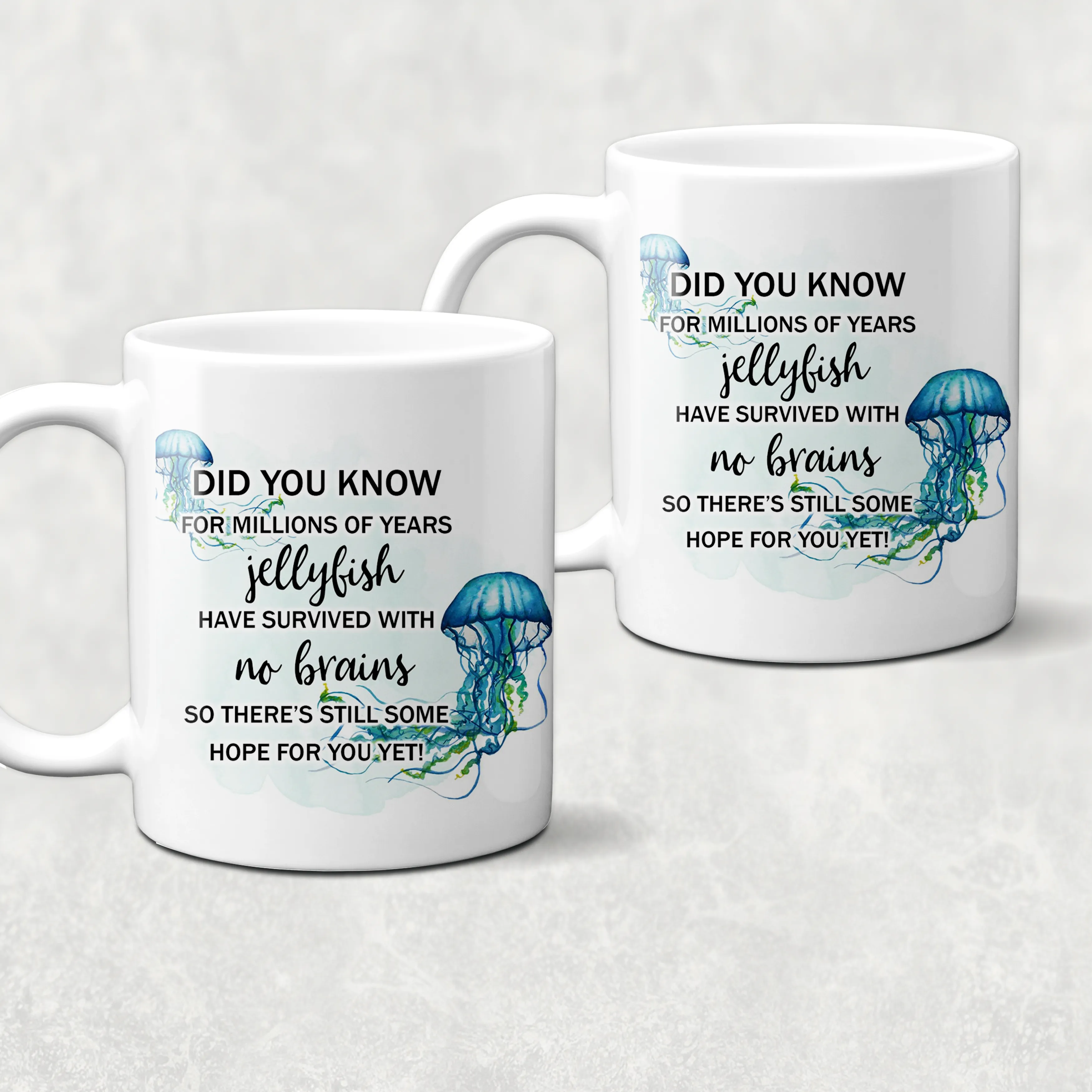 Jellyfish survived with no brains, there's hope for you Novelty Mug