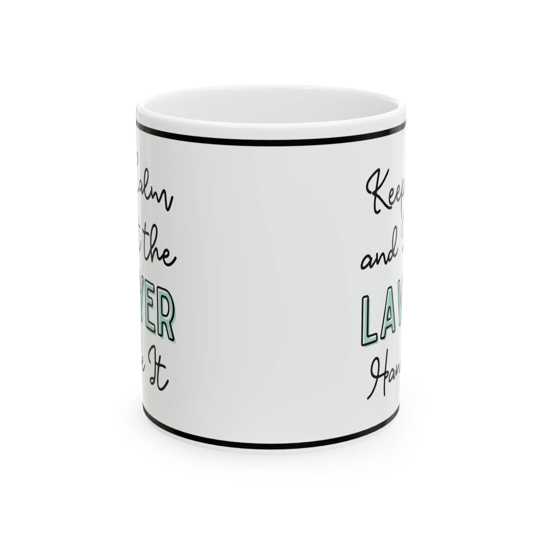 Keep Calm and let the Lawyer Handle It - Ceramic Mug, 11oz