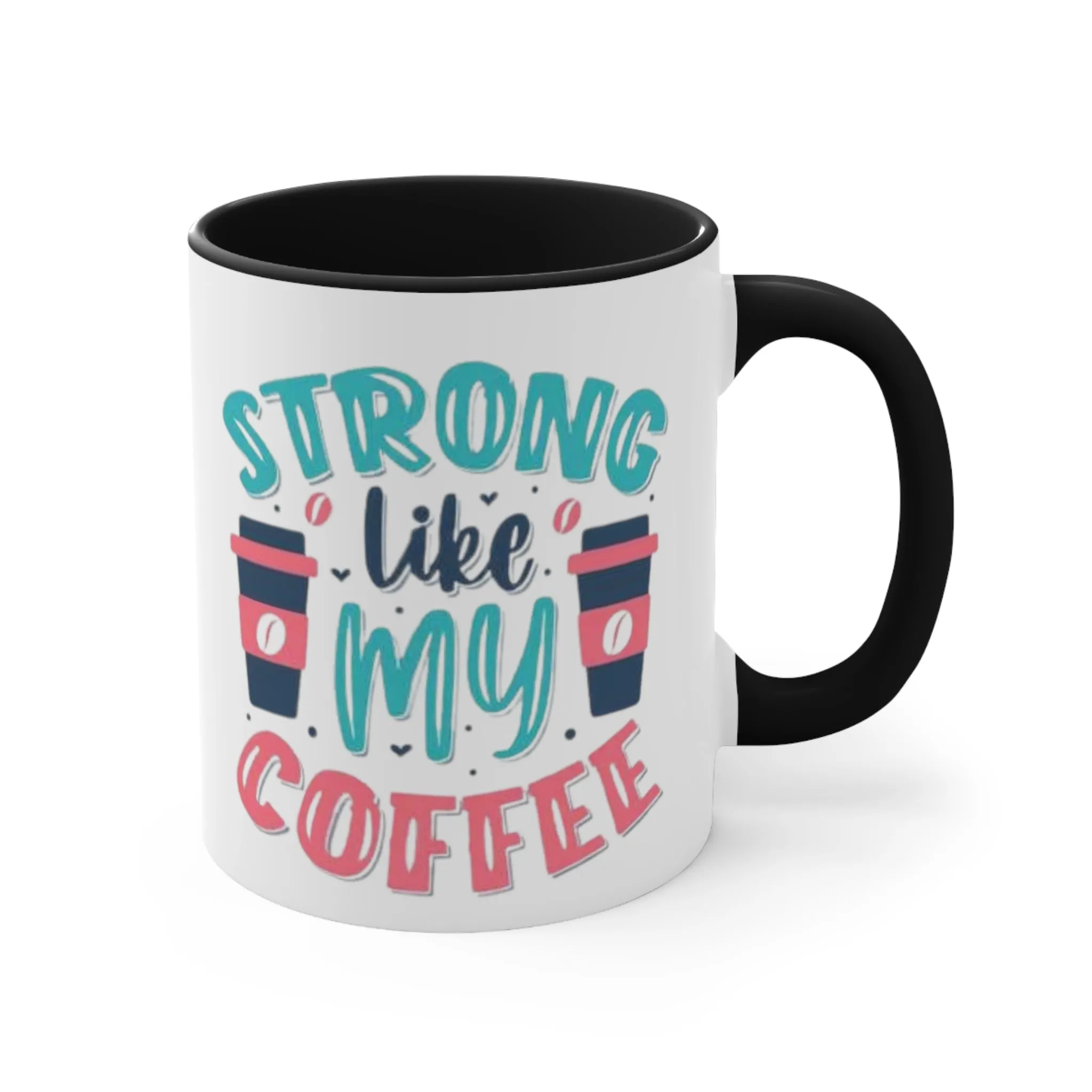 Strong Like My Coffee Mug, teacher gift, coworker gift, unique gift, gift for mom, gift for dad, funny gift, sister gift, motivation gift