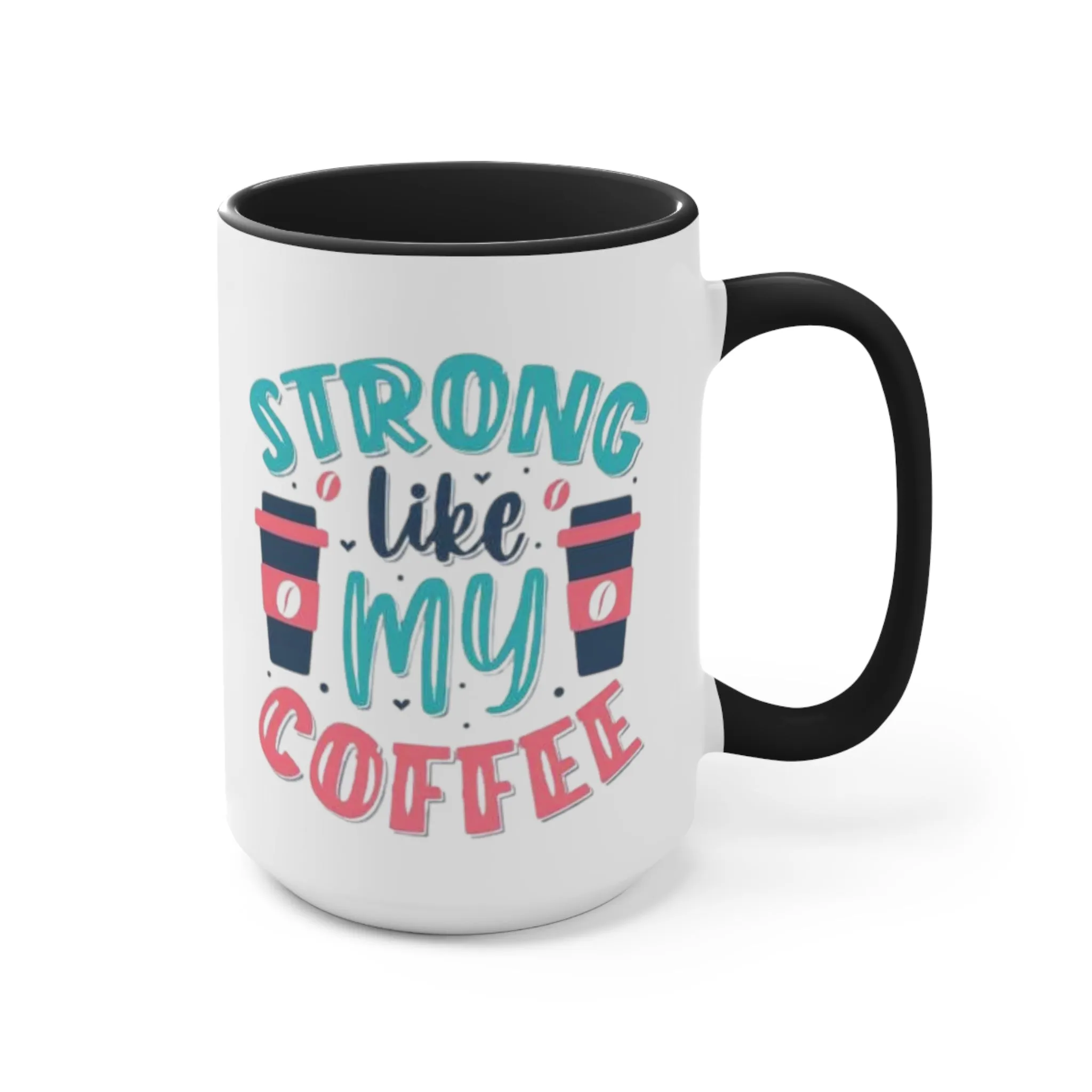 Strong Like My Coffee Mug, teacher gift, coworker gift, unique gift, gift for mom, gift for dad, funny gift, sister gift, motivation gift