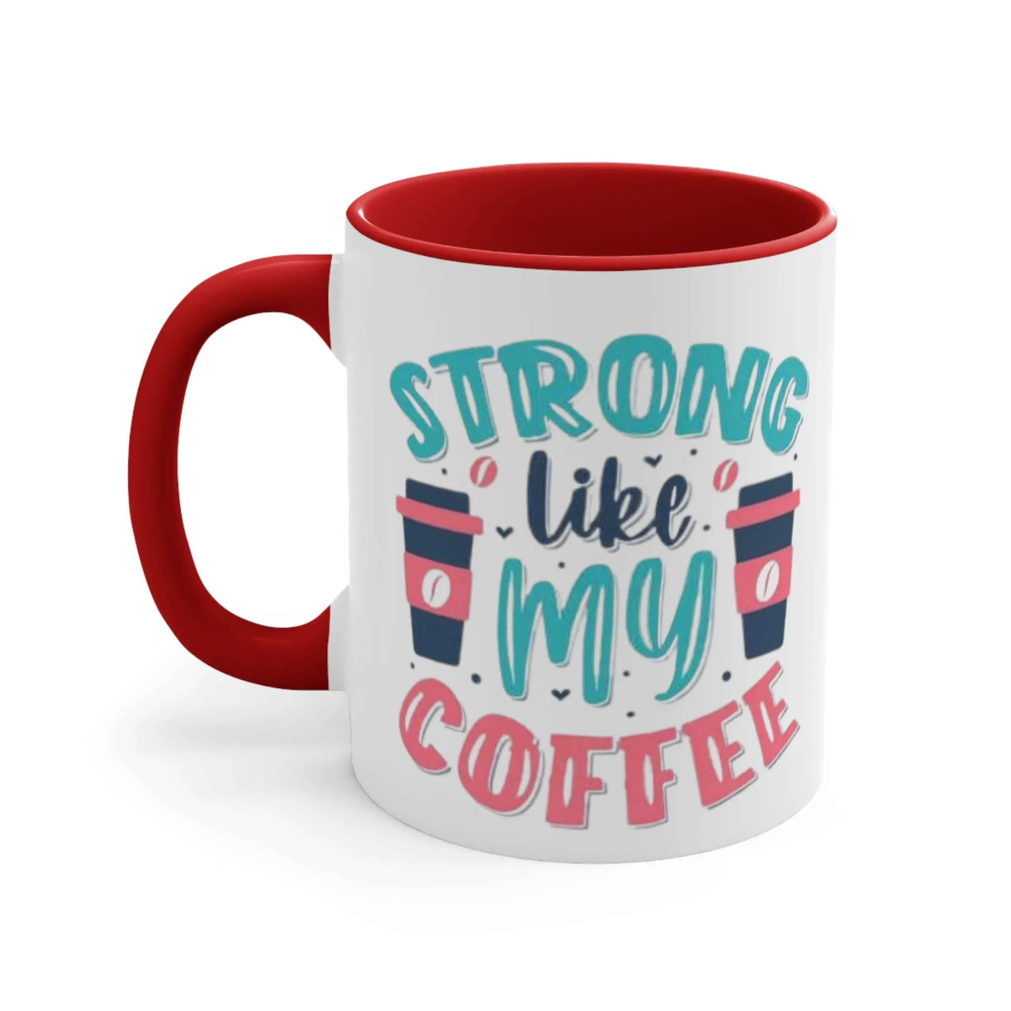 Strong Like My Coffee Mug, teacher gift, coworker gift, unique gift, gift for mom, gift for dad, funny gift, sister gift, motivation gift