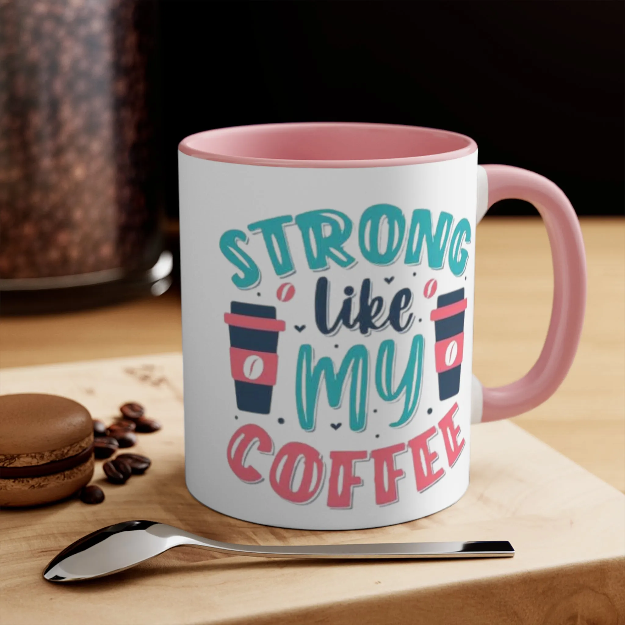 Strong Like My Coffee Mug, teacher gift, coworker gift, unique gift, gift for mom, gift for dad, funny gift, sister gift, motivation gift