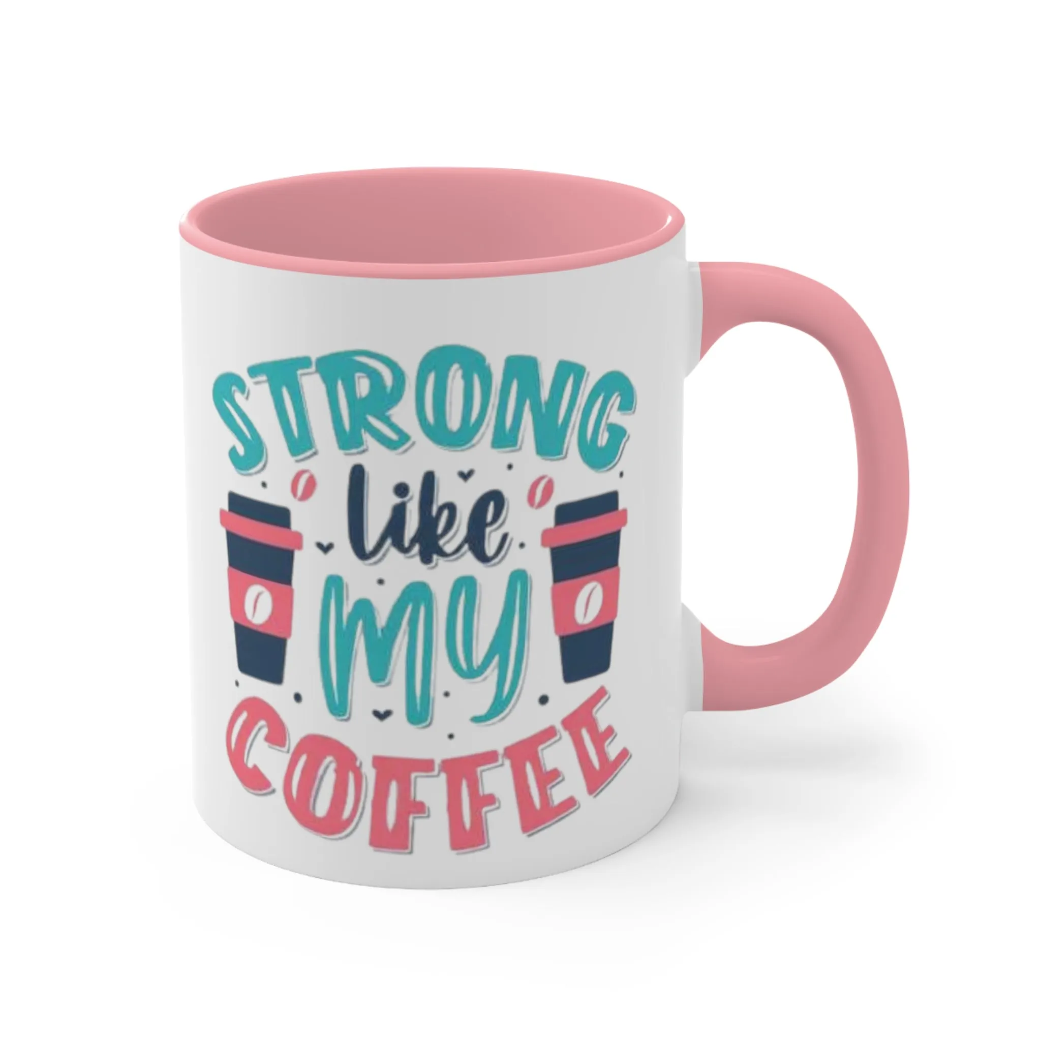 Strong Like My Coffee Mug, teacher gift, coworker gift, unique gift, gift for mom, gift for dad, funny gift, sister gift, motivation gift