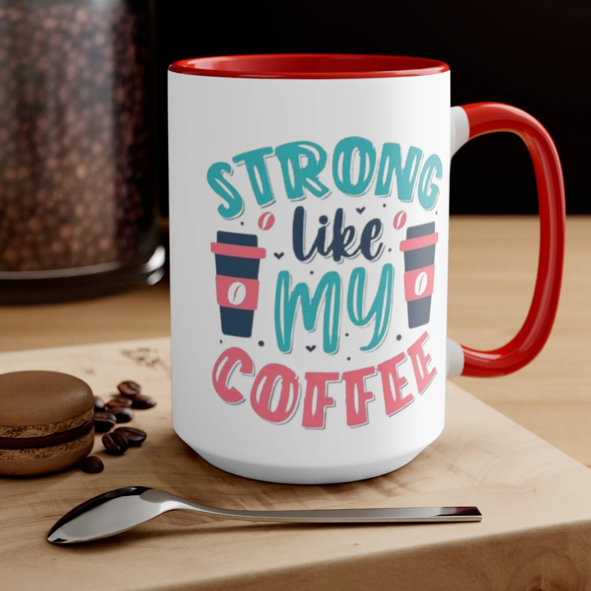 Strong Like My Coffee Mug, teacher gift, coworker gift, unique gift, gift for mom, gift for dad, funny gift, sister gift, motivation gift