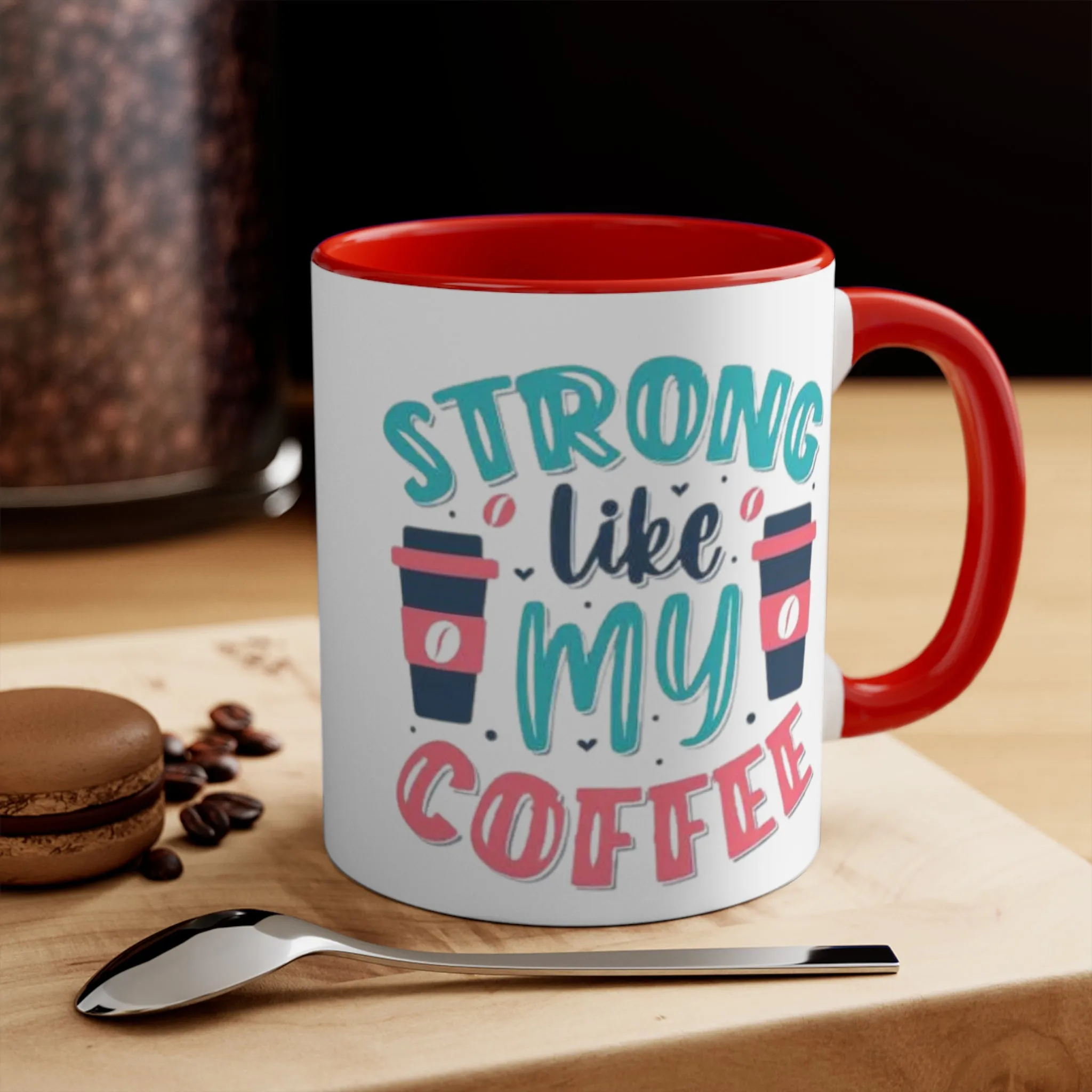 Strong Like My Coffee Mug, teacher gift, coworker gift, unique gift, gift for mom, gift for dad, funny gift, sister gift, motivation gift