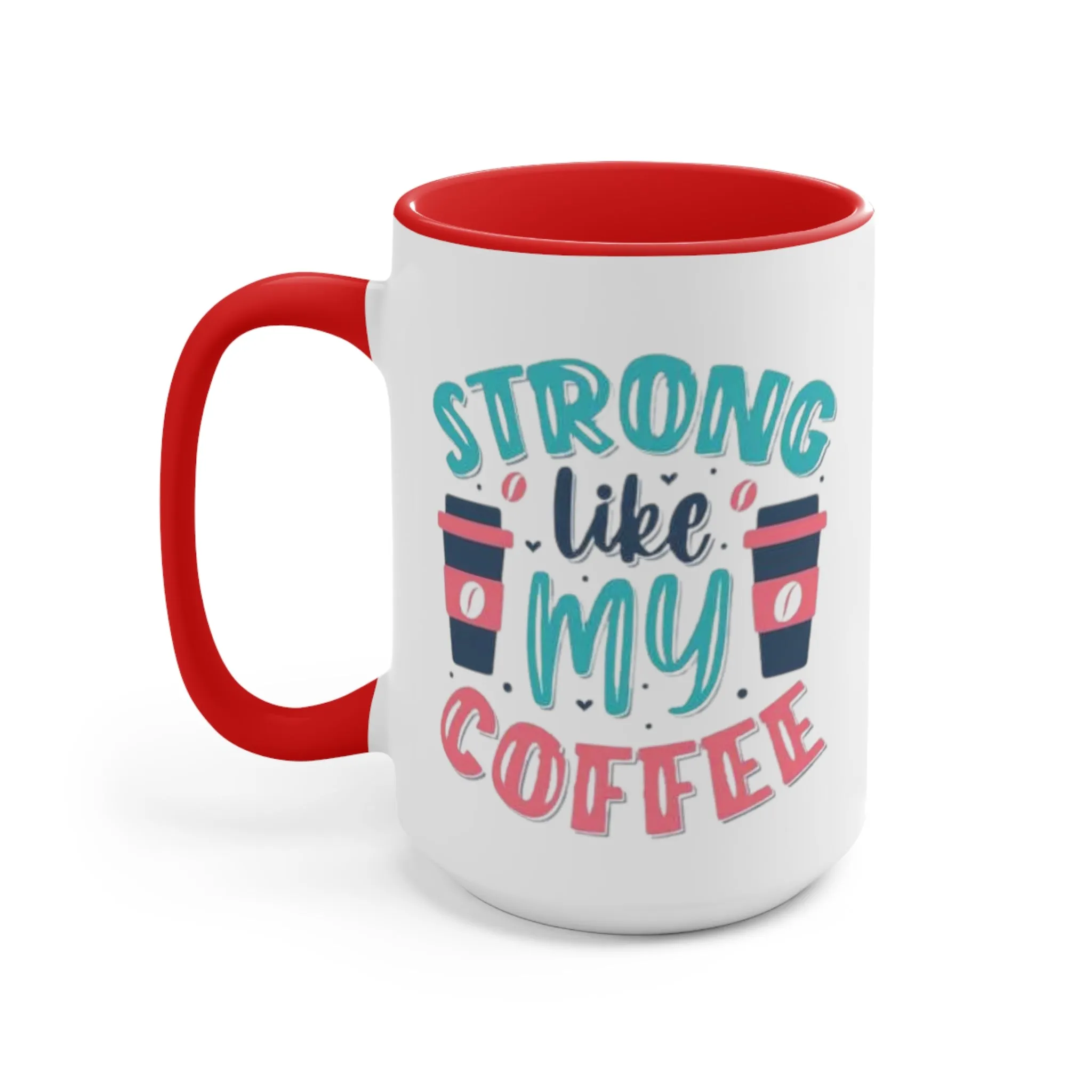 Strong Like My Coffee Mug, teacher gift, coworker gift, unique gift, gift for mom, gift for dad, funny gift, sister gift, motivation gift