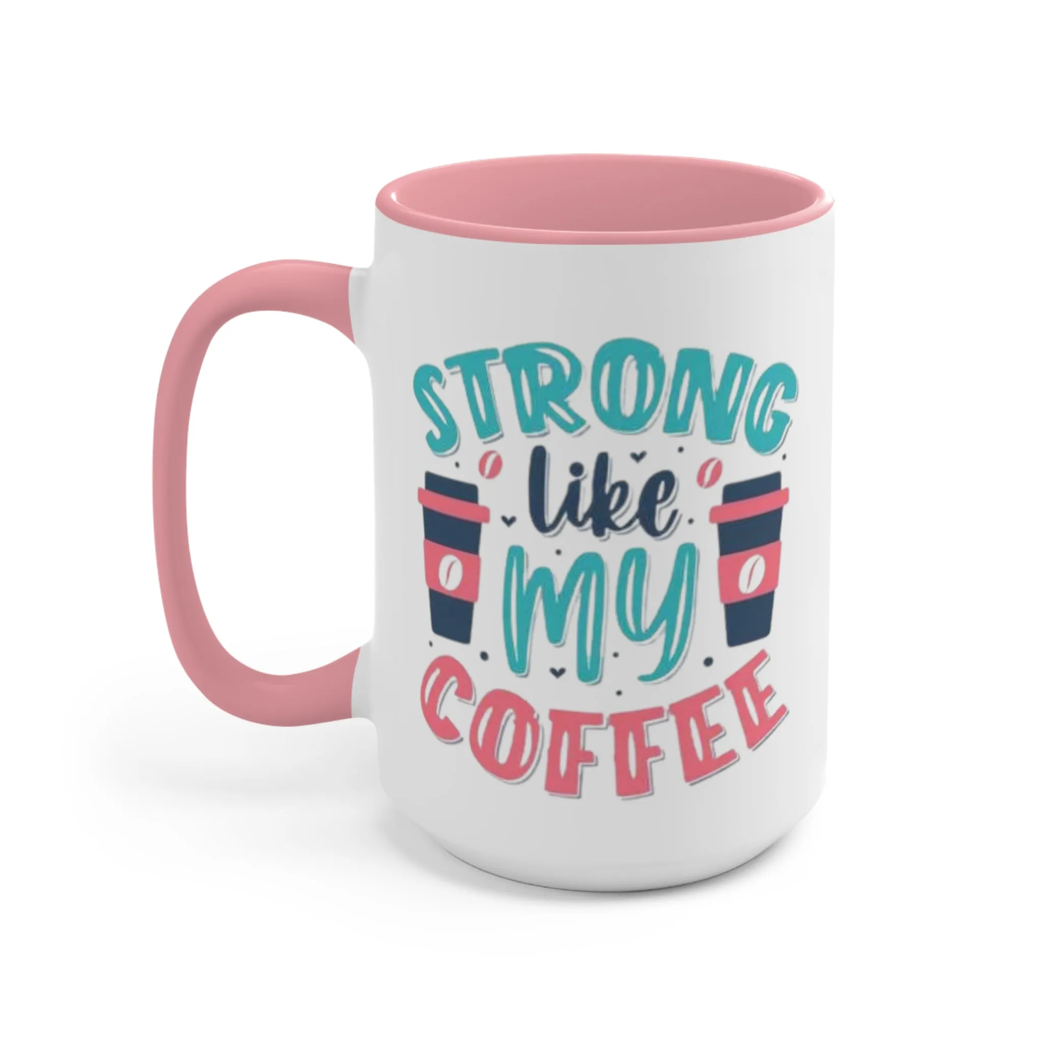 Strong Like My Coffee Mug, teacher gift, coworker gift, unique gift, gift for mom, gift for dad, funny gift, sister gift, motivation gift