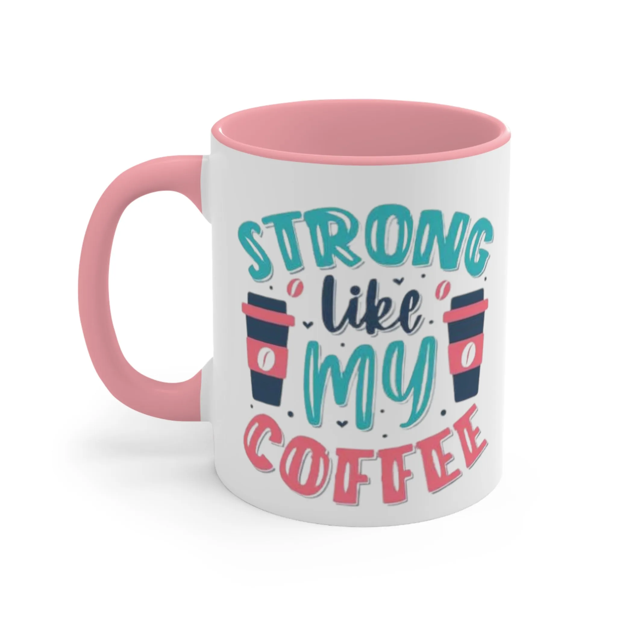 Strong Like My Coffee Mug, teacher gift, coworker gift, unique gift, gift for mom, gift for dad, funny gift, sister gift, motivation gift