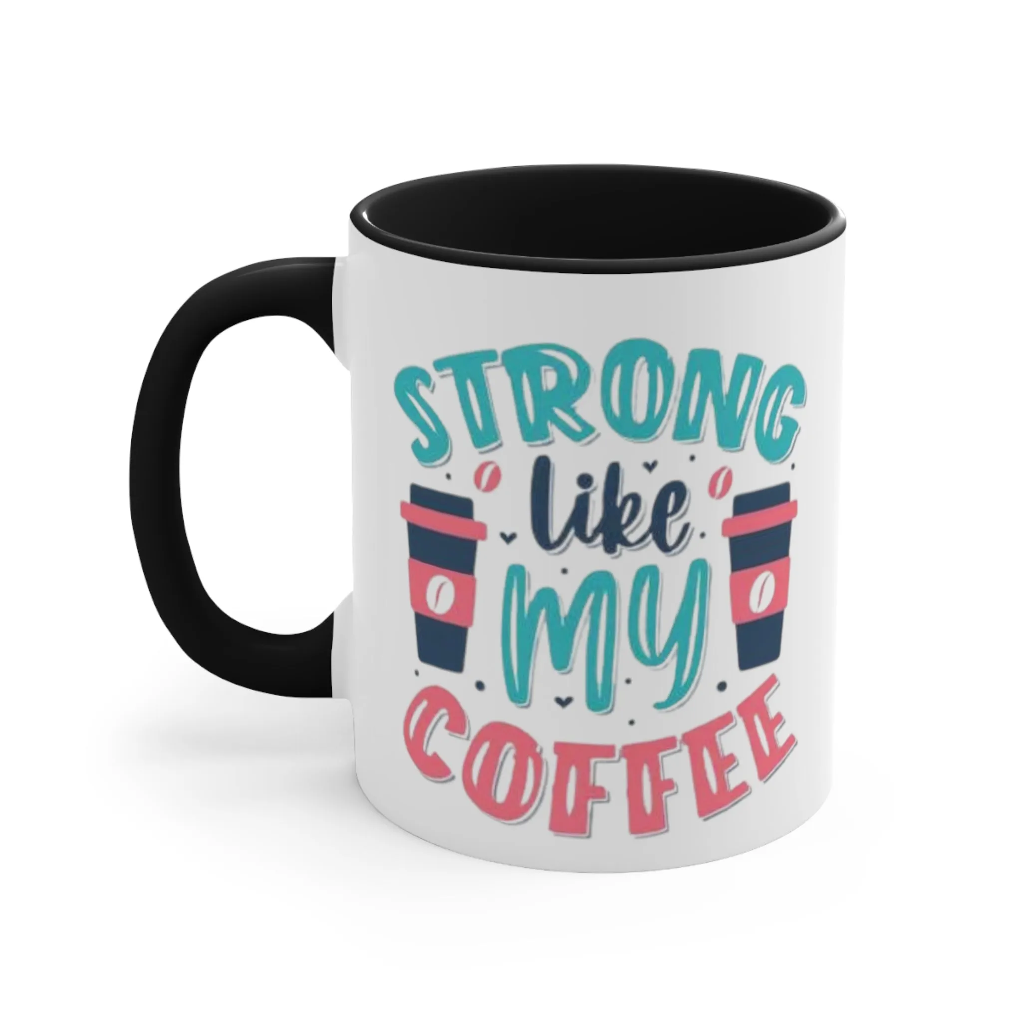 Strong Like My Coffee Mug, teacher gift, coworker gift, unique gift, gift for mom, gift for dad, funny gift, sister gift, motivation gift